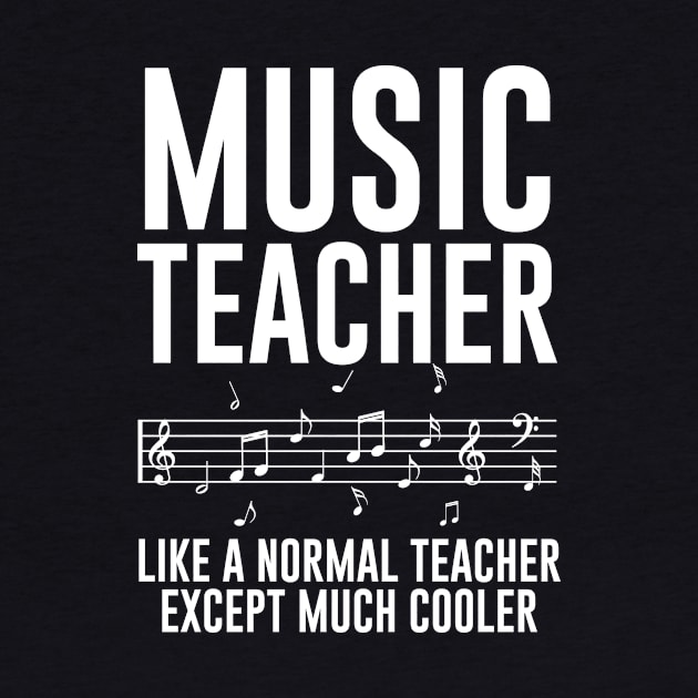 Music Teacher Like A Normal Teacher Except Much Cooler by Bhagila